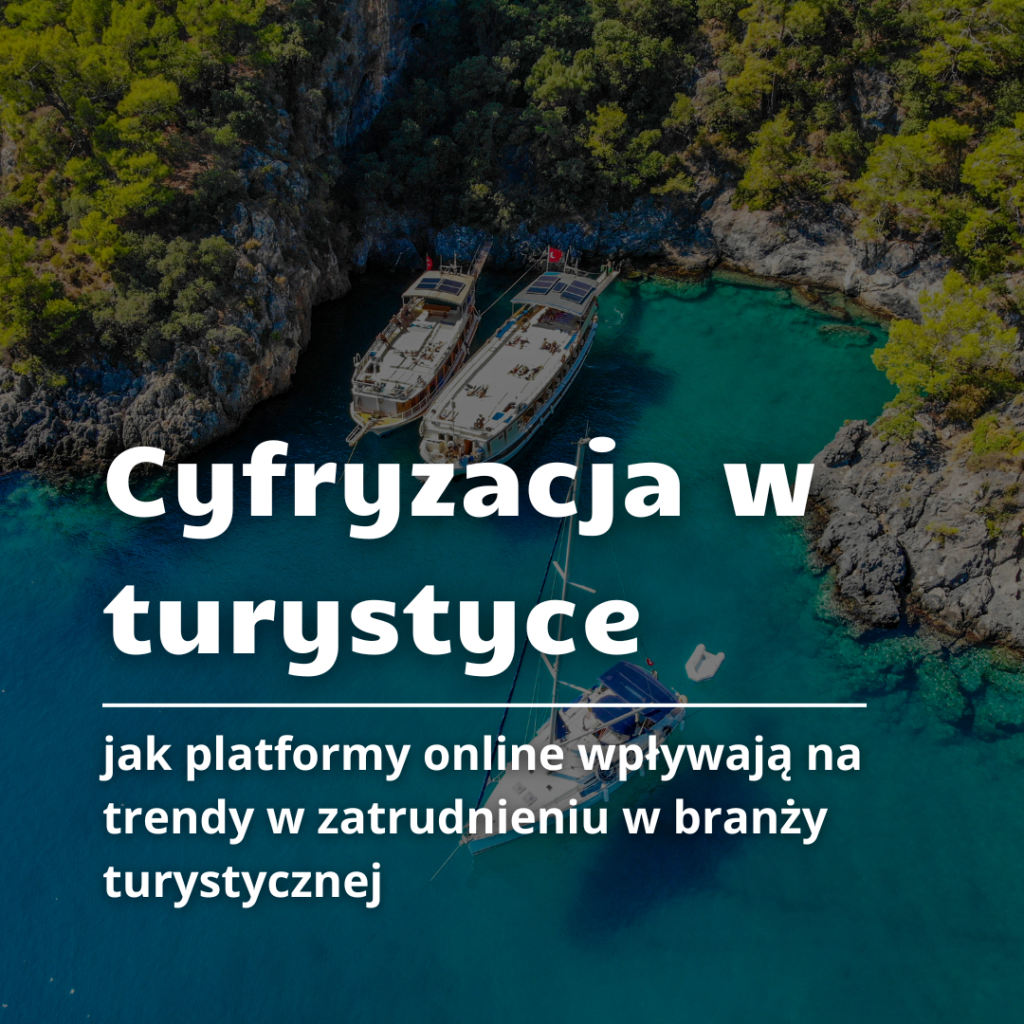 Cyfryzacja turystyki: wpływ platform online na zatrudnienie oraz trendy w branży