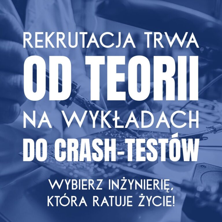 Rekrutacja trwa: Od&nbsp;teorii na&nbsp;wykładach do&nbsp;crash-testów. Wybierz inżynierię, która&nbsp;ratuje życie!